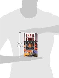 Trail Food: Drying and Cooking Food for Backpacking and Paddling