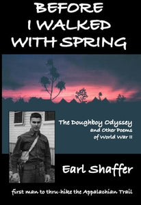 Before I Walked With Spring: The Doughboy Odyssey and Other Poems of World War II